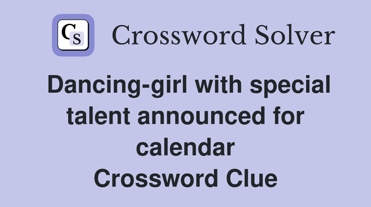 Dancinggirl with special talent announced for calendar Crossword